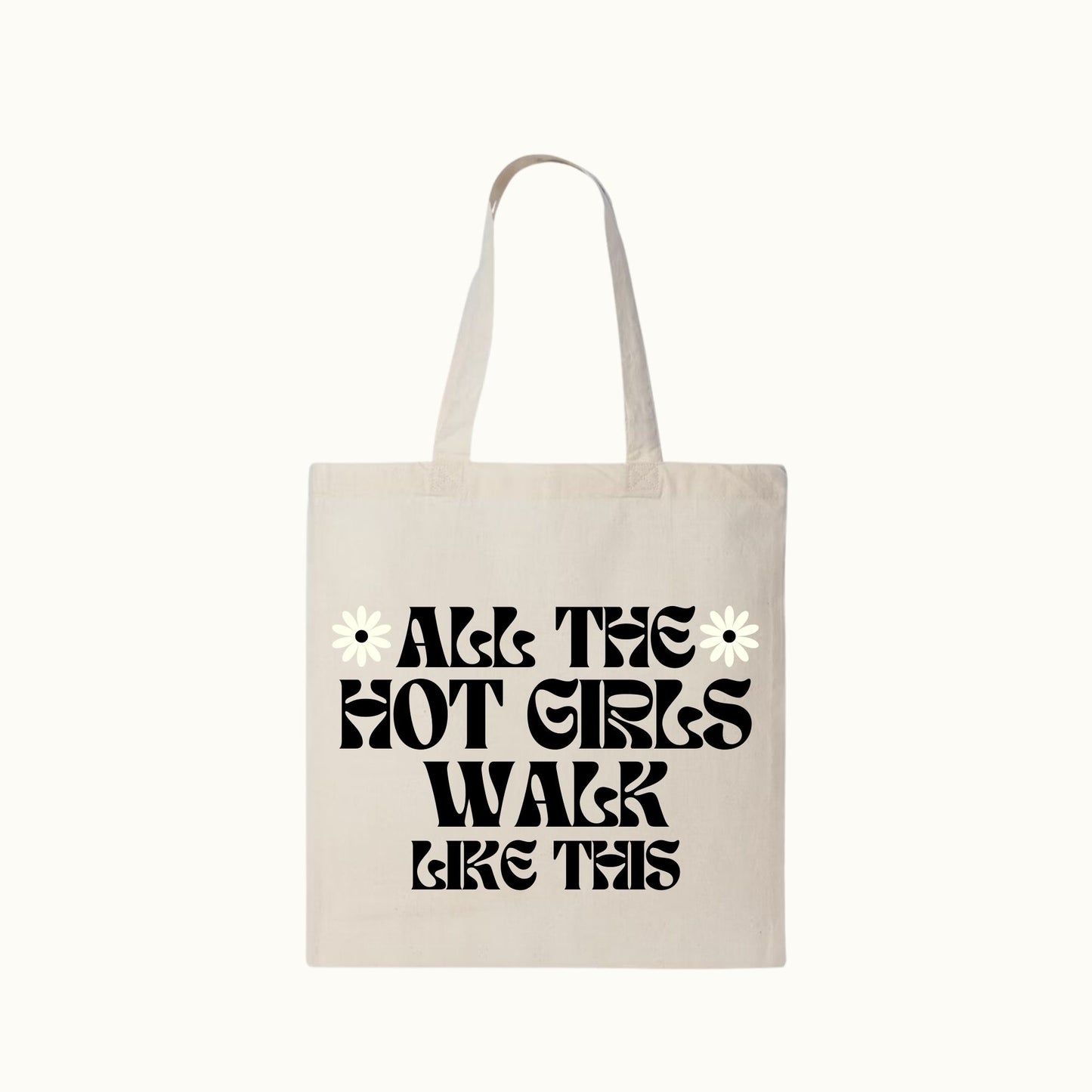 All The Hot Girls Walk Like This Tote