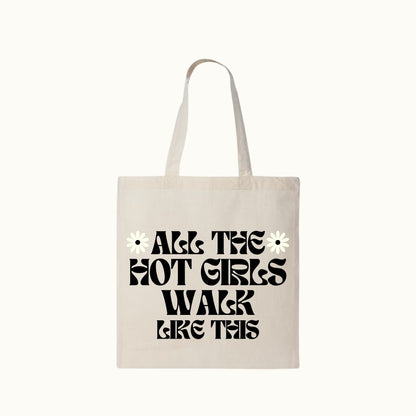 All The Hot Girls Walk Like This Tote