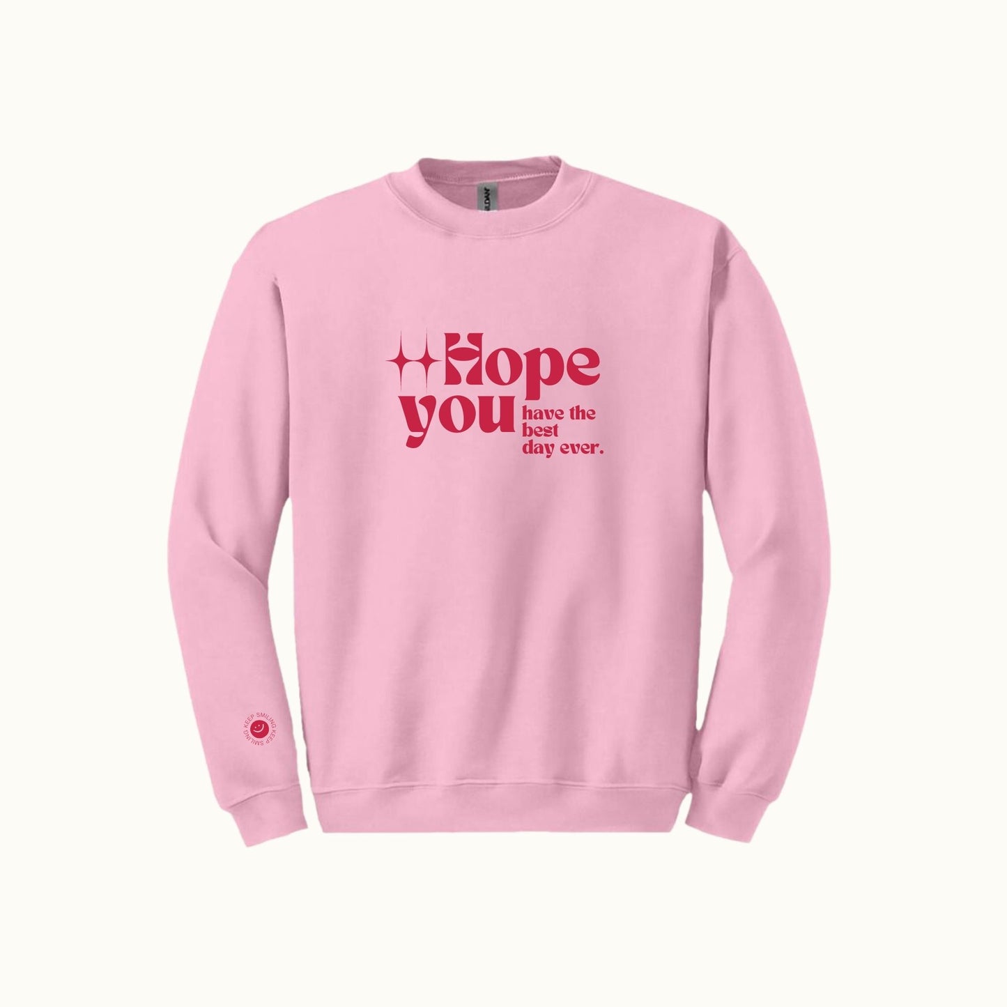 Hope You Have The Best Day Ever Crewneck