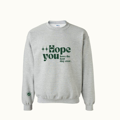 Hope You Have The Best Day Ever Crewneck