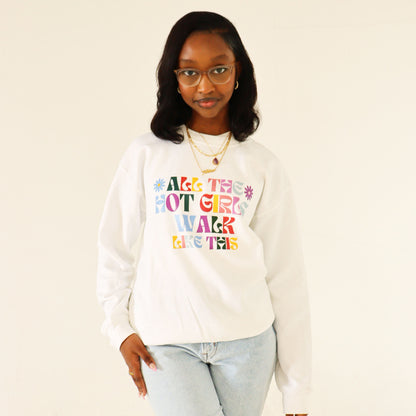 All The Hot Girls Walk Like This Crewneck