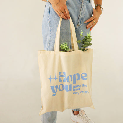 Hope You Have The Best Day Ever Tote