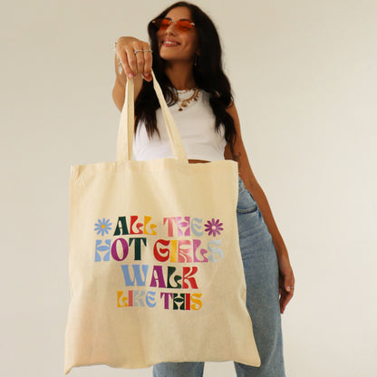 All The Hot Girls Walk Like This Tote