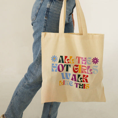 All The Hot Girls Walk Like This Tote
